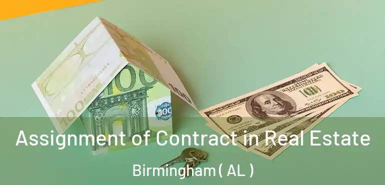  Assignment of Contract in Real Estate Birmingham ( AL )