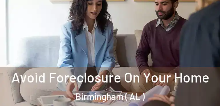  Avoid Foreclosure On Your Home Birmingham ( AL )
