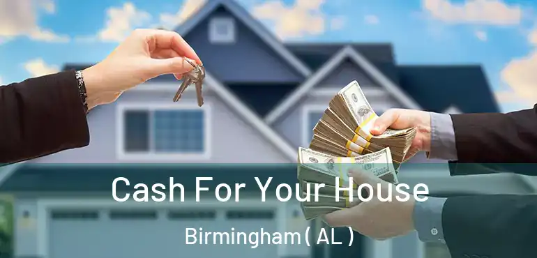  Cash For Your House Birmingham ( AL )