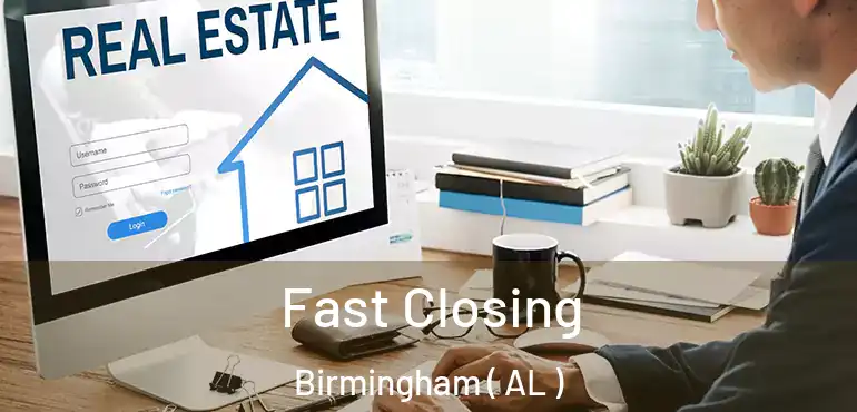  Fast Closing Birmingham ( AL )
