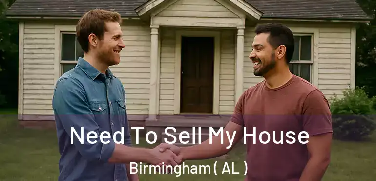  Need To Sell My House Birmingham ( AL )