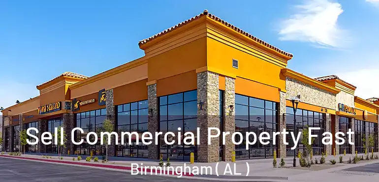  Sell Commercial Property Fast Birmingham ( AL )