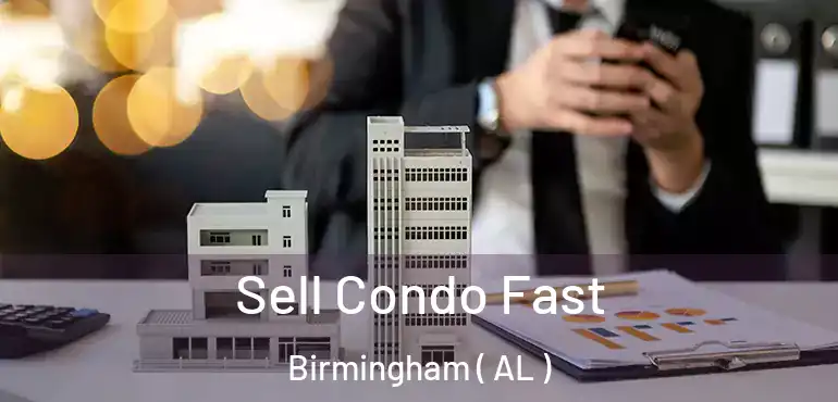  Sell Condo Fast Birmingham ( AL )