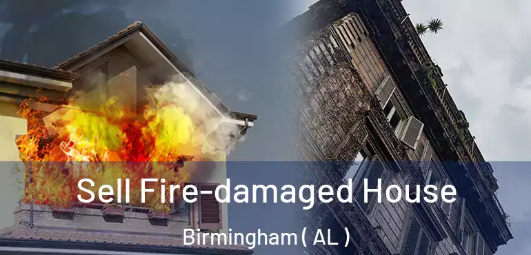  Sell Fire-damaged House Birmingham ( AL )