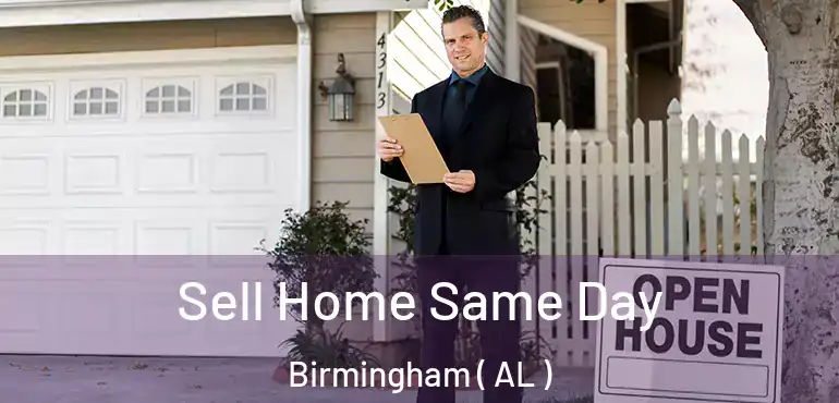  Sell Home Same Day Birmingham ( AL )