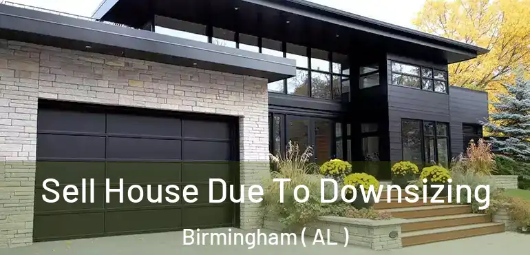  Sell House Due To Downsizing Birmingham ( AL )