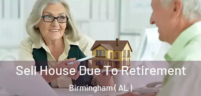  Sell House Due To Retirement Birmingham ( AL )