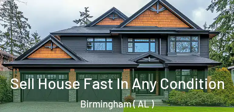  Sell House Fast In Any Condition Birmingham ( AL )