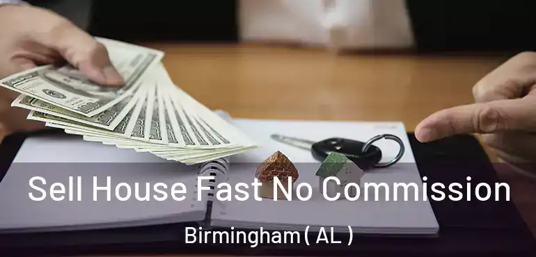  Sell House Fast No Commission Birmingham ( AL )