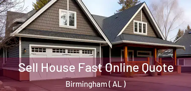  Sell House Fast Online Quote Birmingham ( AL )