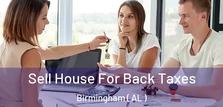  Sell House For Back Taxes Birmingham ( AL )
