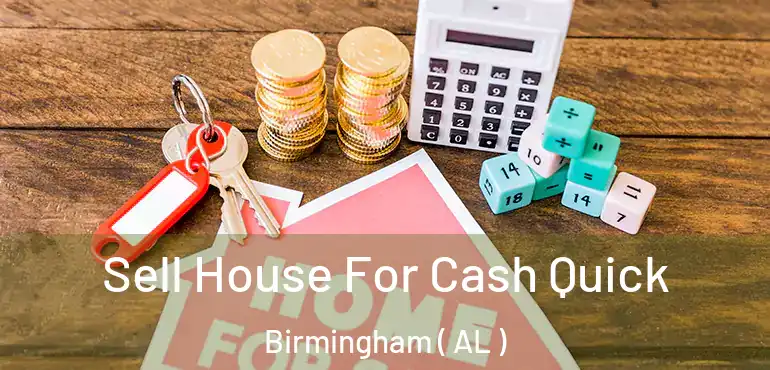  Sell House For Cash Quick Birmingham ( AL )