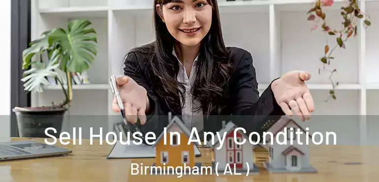  Sell House In Any Condition Birmingham ( AL )