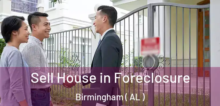  Sell House in Foreclosure Birmingham ( AL )