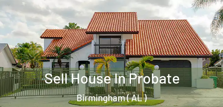  Sell House In Probate Birmingham ( AL )