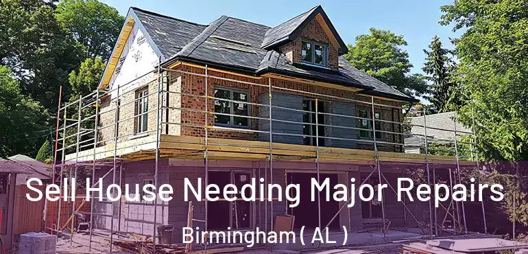  Sell House Needing Major Repairs Birmingham ( AL )