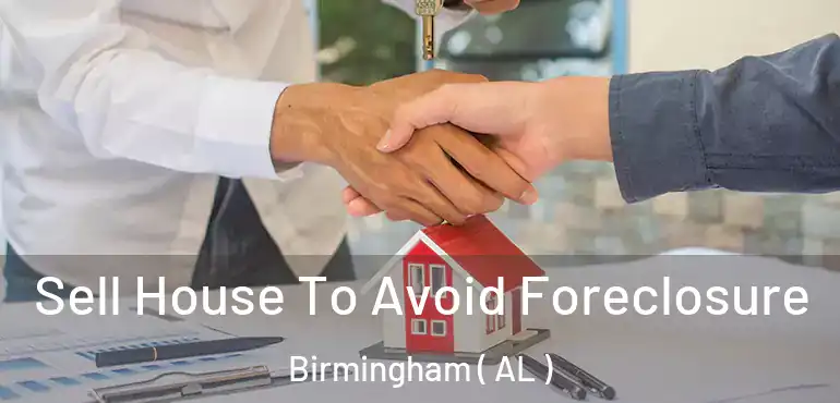  Sell House To Avoid Foreclosure Birmingham ( AL )