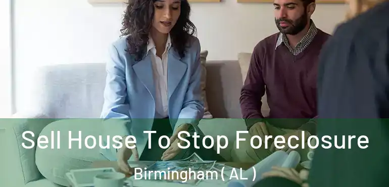  Sell House To Stop Foreclosure Birmingham ( AL )