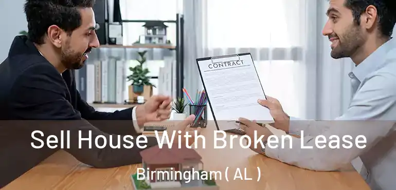  Sell House With Broken Lease Birmingham ( AL )
