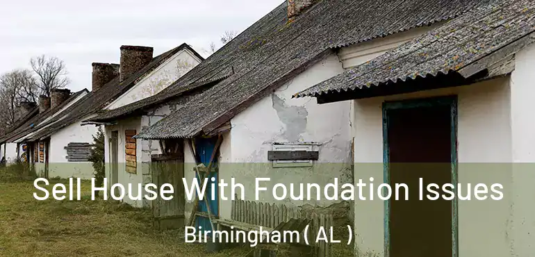  Sell House With Foundation Issues Birmingham ( AL )