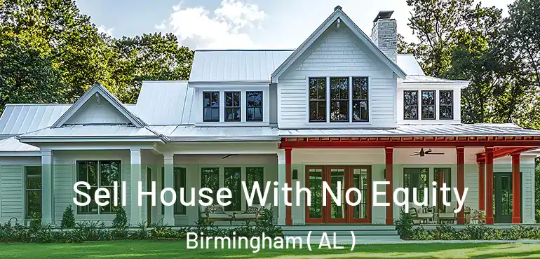  Sell House With No Equity Birmingham ( AL )