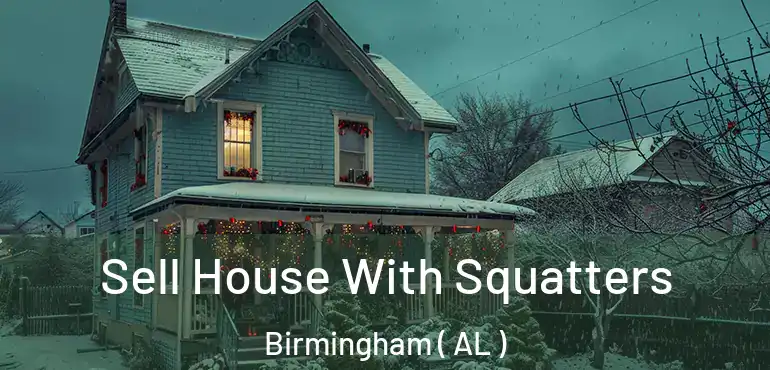  Sell House With Squatters Birmingham ( AL )