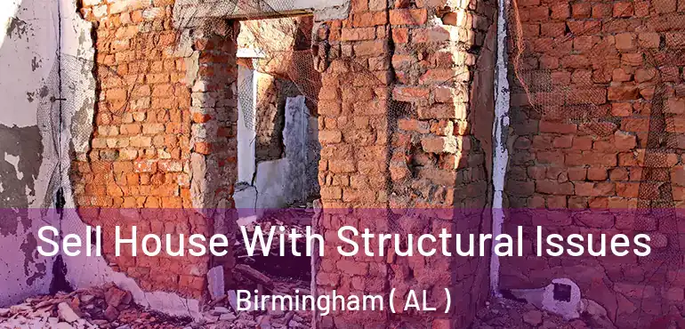  Sell House With Structural Issues Birmingham ( AL )