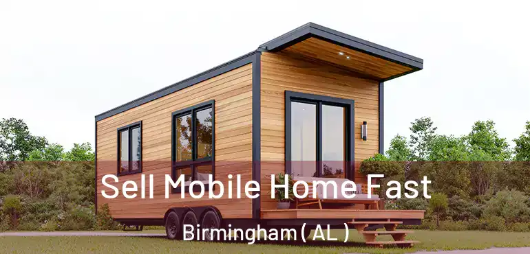 Sell Mobile Home Fast Birmingham ( AL )