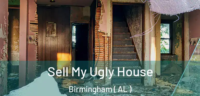  Sell My Ugly House Birmingham ( AL )