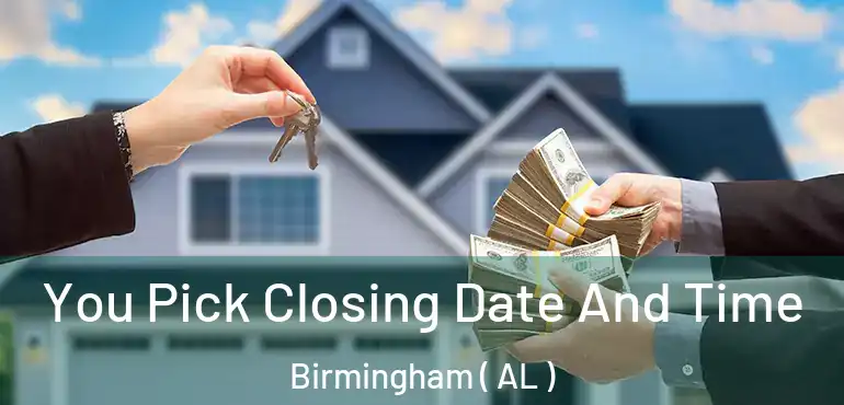  You Pick Closing Date And Time Birmingham ( AL )